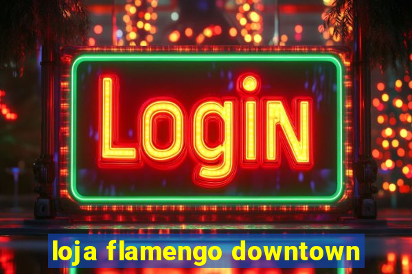 loja flamengo downtown